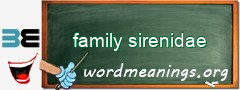 WordMeaning blackboard for family sirenidae